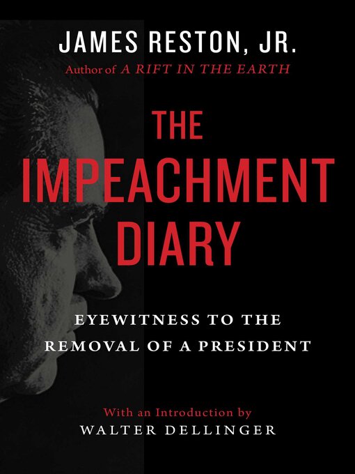Title details for The Impeachment Diary: Eyewitness to the Removal of a President by James Reston - Wait list